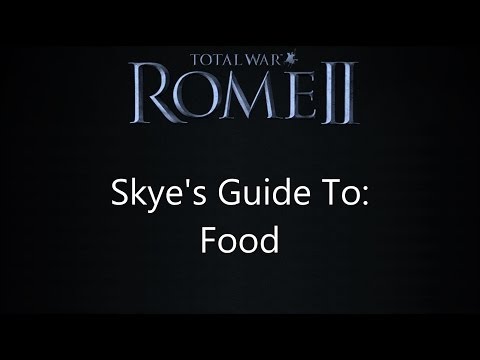 Total War: Rome 2 - Skye's Guide to Food