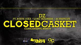 DZ - Closed Casket ft. Ruste Juxx & Lord Madness (Cuts by Dj FastCut).