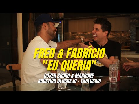 Fred & Fabrício - Eu Queria (Bruno & Marrone) - Acústico Blognejo