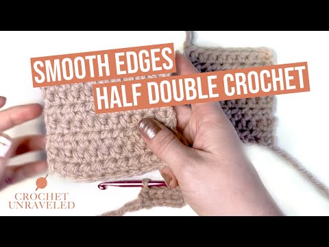 How to Crochet Smooth Edges with Half Double Crochet | Crochet Unraveled