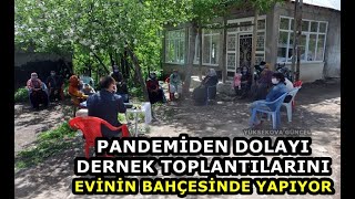 Pandemiden Dolayı Dernek Toplantılarını Evinin Bahçesinde Yapıyor - Yüksekova