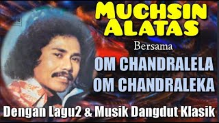 Download lagu MUCHSIN ALATAS diiringi OM CHANDRALELA & OM CHANDRALEKA mp3 Download lagu MUCHSIN ALATAS diiringi OM CHANDRALELA & OM CHANDRALEKA mp3
