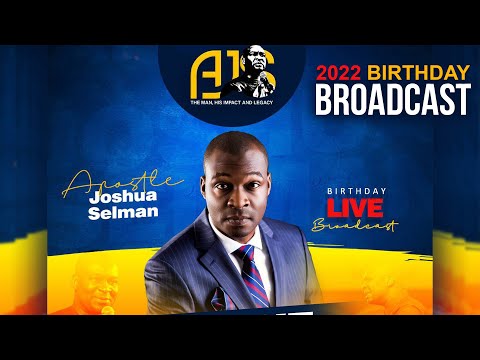 BIRTHDAY BROADCAST, 25TH JUNE, 2022 with Apostle Joshua Selman 2022