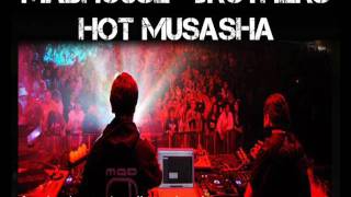 Madhouse Brothers - Hot Musasha (Preview)