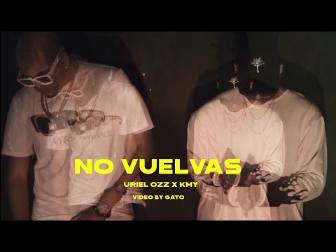 No Vuelvas Uriel Ozz X Kmy (Video Oficial)