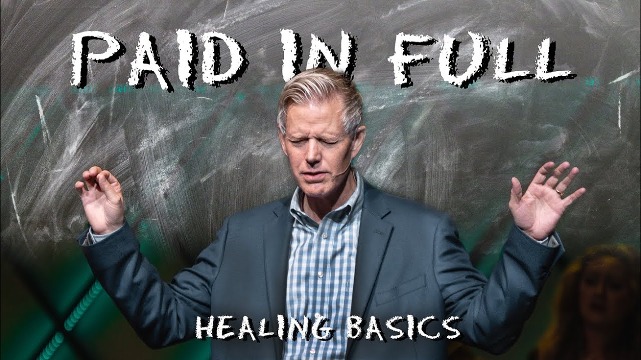 Paid in Full | Healing Basics (Part 3) | Pastor Mark Boer