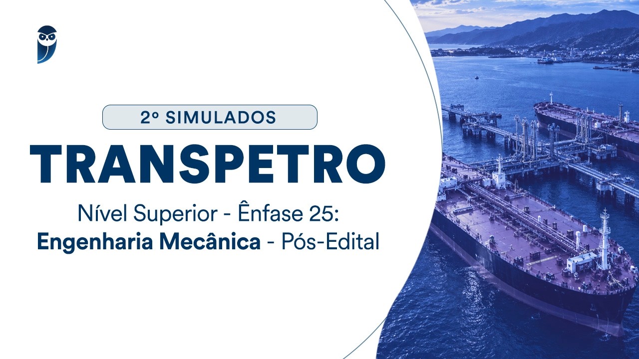 2º Simulado Transpetro - Nível Superior - Ênfase 25: Engenharia Mecânica - Pós-Edital - Correção