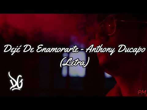 Dejé De Enamorarte - Anthony Ducapo (Letra)