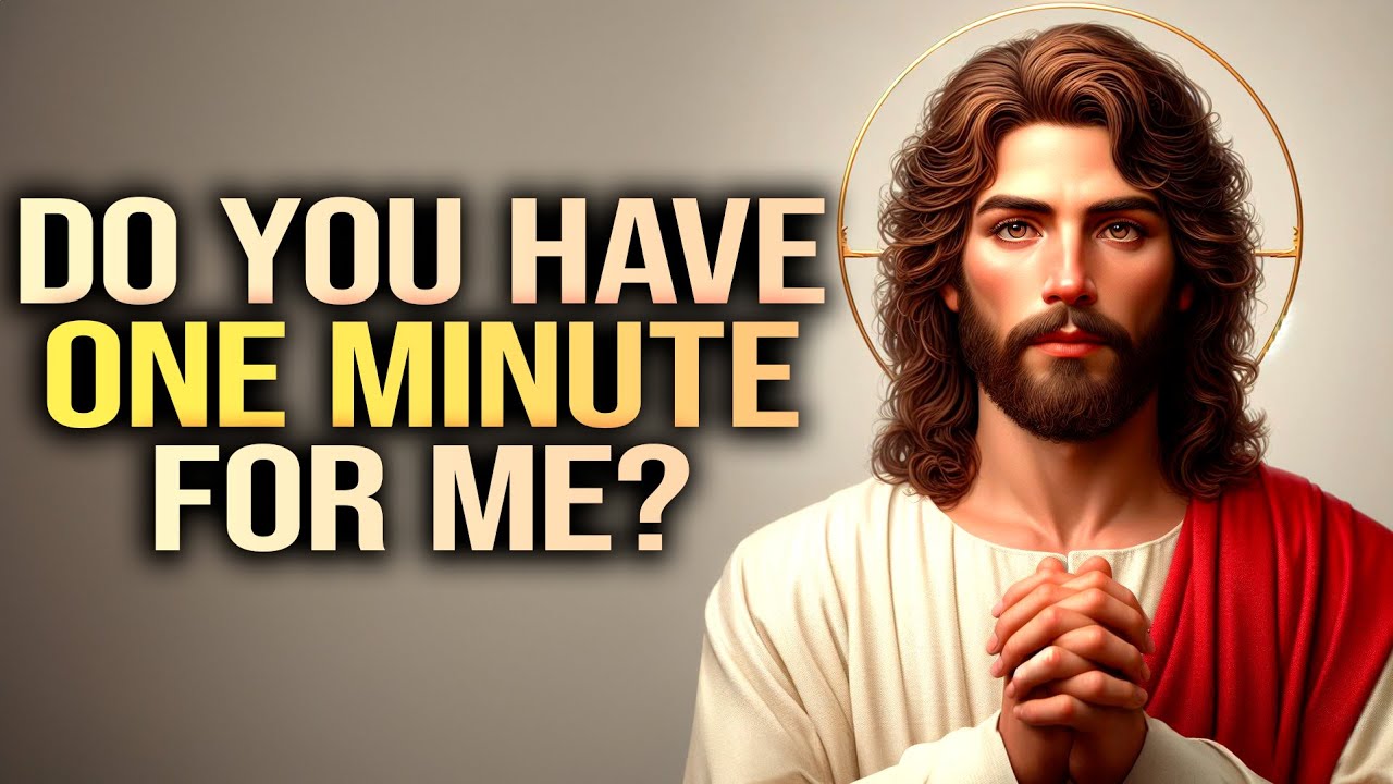 🛑"Do You Have One Minute For Me" | Gods Message Today | God | Gods Message Today | Gods Message Now