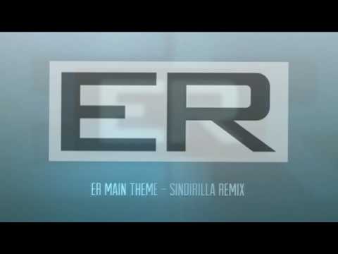 ER Main Theme (Sindirilla Remix)