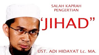 Download lagu SALAH KAPRAH PENGERTIAN JIHAD || UST. ADI HIDAYAT LC. MA mp3