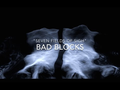 Bad Blocks - Seven Fields Of Sigh