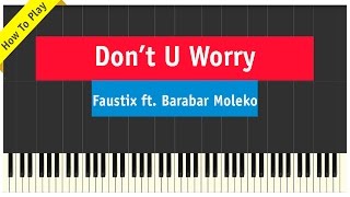 Faustix ft. Barbara Moleko - Don't U Worry - Piano Cover (How To Play Tutorial)