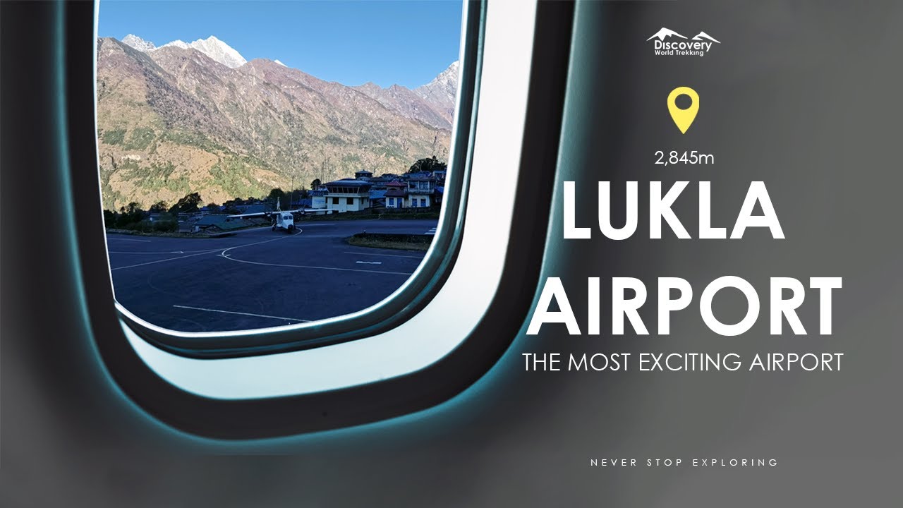 Lukla Airport, world’s most thrilling high-altitude runway.