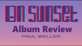 Paul Weller On Sunset Album Review