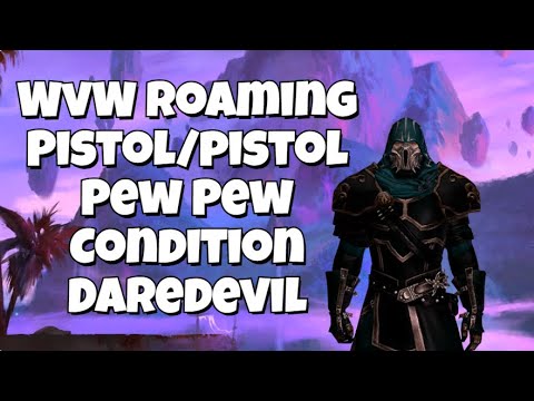 Pistol Pistol PewPew Condition Daredevil roaming in WvW? I must be drunk again! GW2 build & gameplay