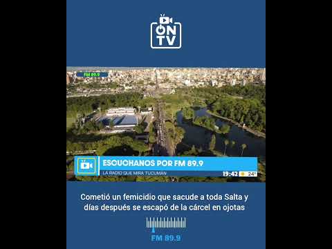 Cometió un femicidio que sacude a toda Salta y días después se escapó de la cárcel en