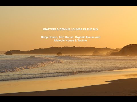 Deep House, Afro House, Organic House & Melodic House & Techno DJ Set - Giattino & Dennis Louvra