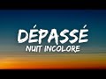Nuit Incolore - Dépassé (Lyrics / Paroles)