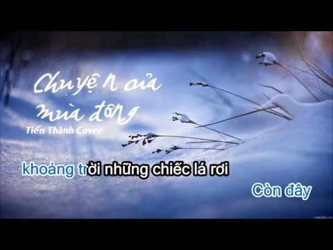 Chuyện Của Mùa Đông Karaoke - Tiến Thành