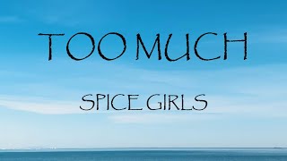 Too Much - Spice Girls (Lyrics)