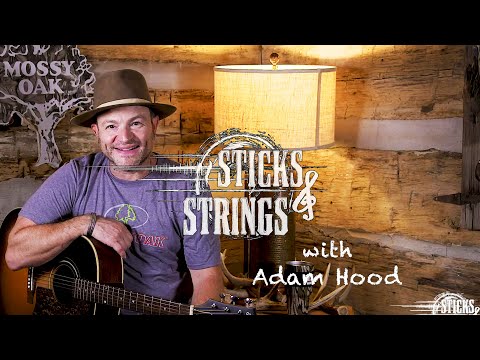 Adam Hood | Mossy Oak Presents: Sticks & Strings