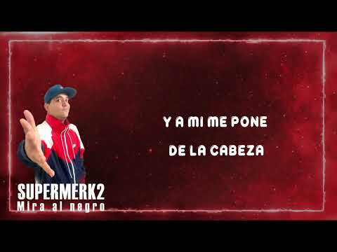 Mira El Negro - Supermerk2