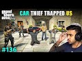 CAR THIEF TRAPPED US TECHNO GAMERZ GTA 5 136 EPISODE GTA V 136