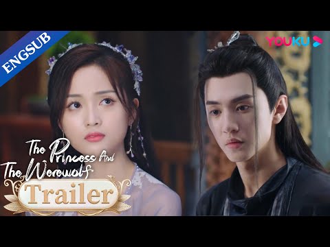 EP13-24 Trailer: Princess found out Li Xiong was the Wolf King | The Princess and the Werewolf|YOUKU