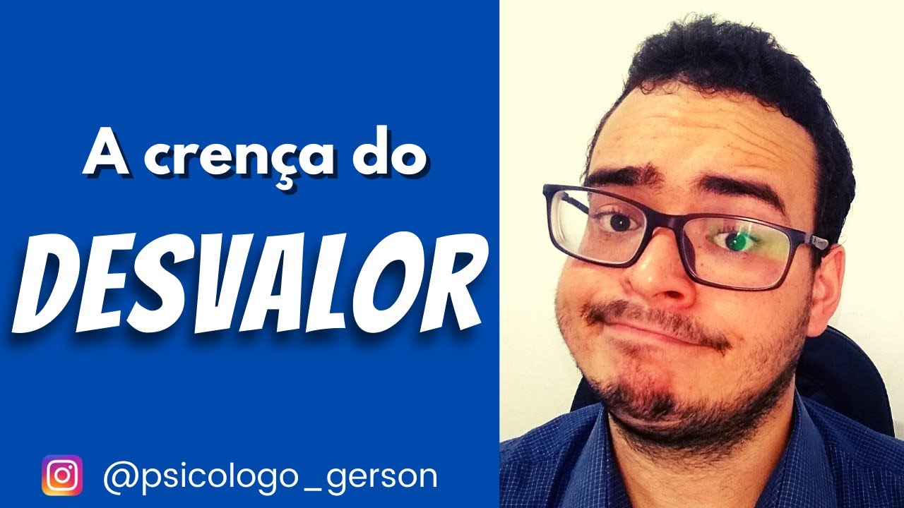 A crença do DESVALOR!