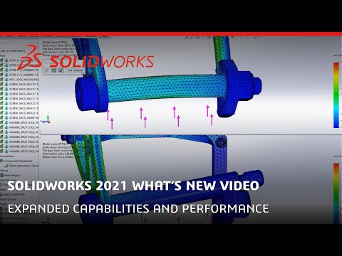What's New in SOLIDWORKS 2021 - Expanded Capabilities and Performance