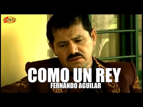 Fernando Aguilar - Como un Rey (Video Oficial)