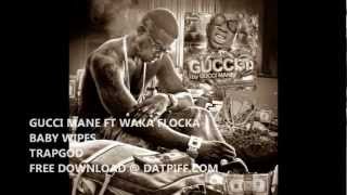 Gucci mane ft. Waka Flocka Flame - Baby Wipes