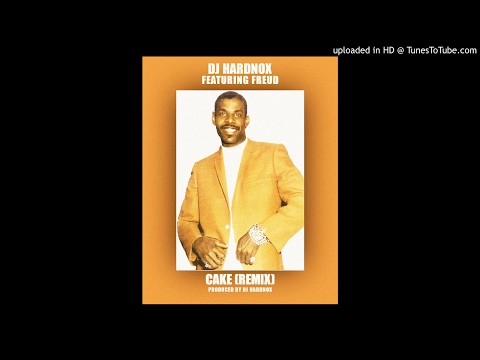 DJ Hardnox featuring Freud (@playboyfreud) - "Cake (Remix)" (Produced by @TheDJHardnox) (Free Downlo