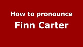How to pronounce Finn Carter