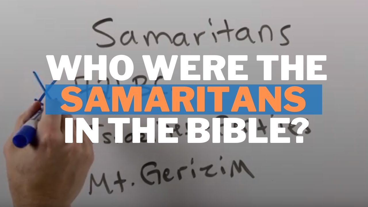 Who were the Samaritans in the Bible?