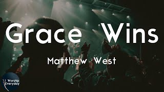 Matthew West - Grace Wins (Lyric Video) | Grace wins every time