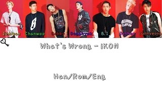 iKON - (왜 또) What&#39;s Wrong Color Coded [Han|Rom|Eng Lyrics]