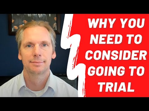 Why You Need to Consider Going to Trial
