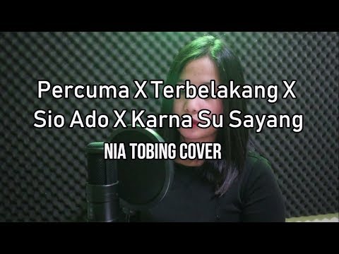 Terbelakang  X Sio Ado X Percuma X Karna Ada Ko X Karna Su Sayang  ( Cover Nia Tobing )