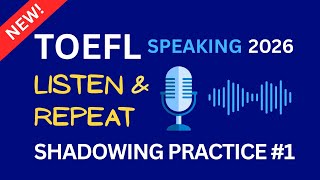 TOEFL Speaking Task 1 - Listen & Repeat (2026) Practice #1