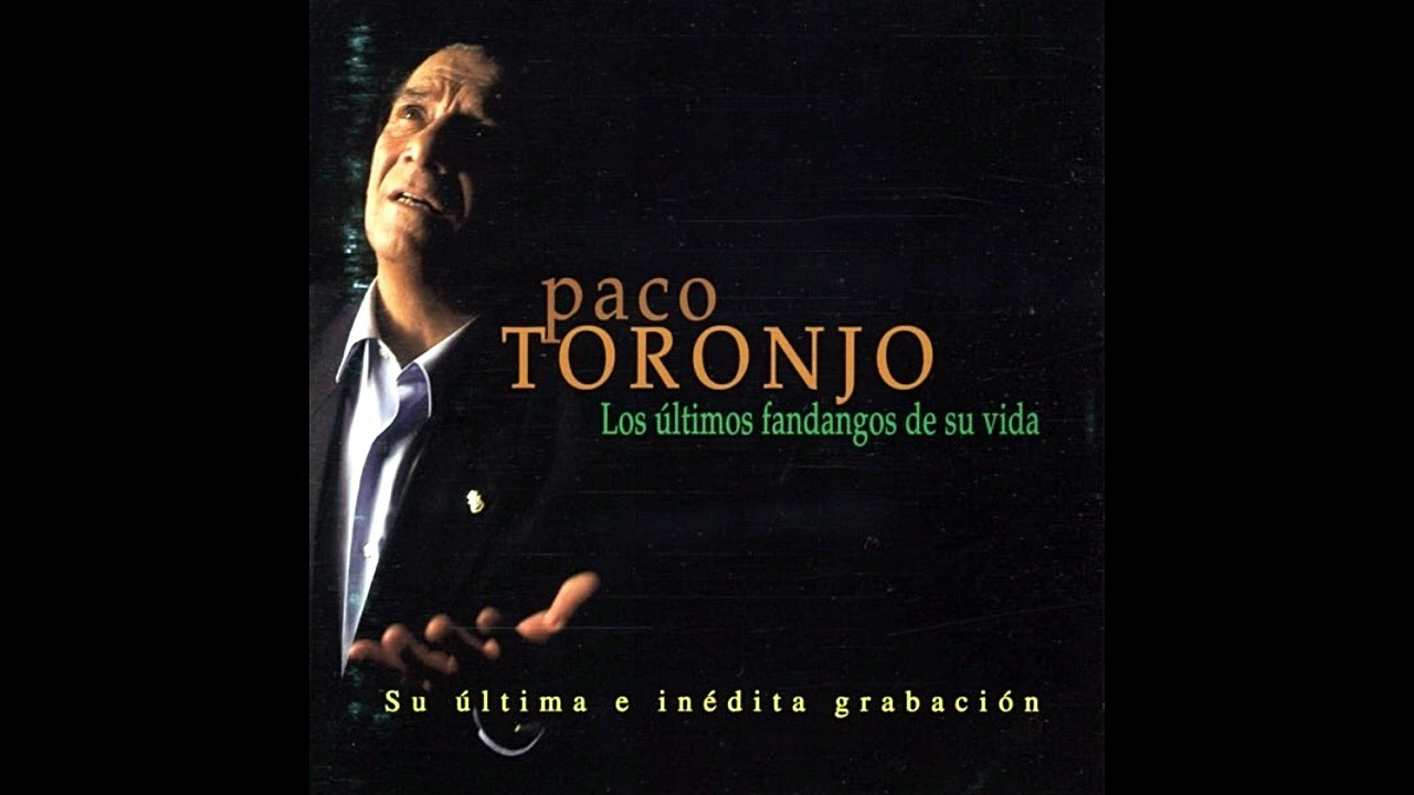 Paco Toronjo - La mentira y la verdad (Los últimos fandangos de su vida)