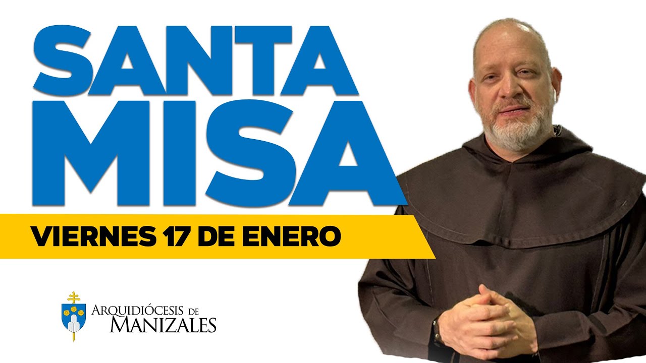 MISA DE HOY viernes 17 de Enero de 2025, Fray Luis Enrique Orozco, Arquidiócesis de Manizales