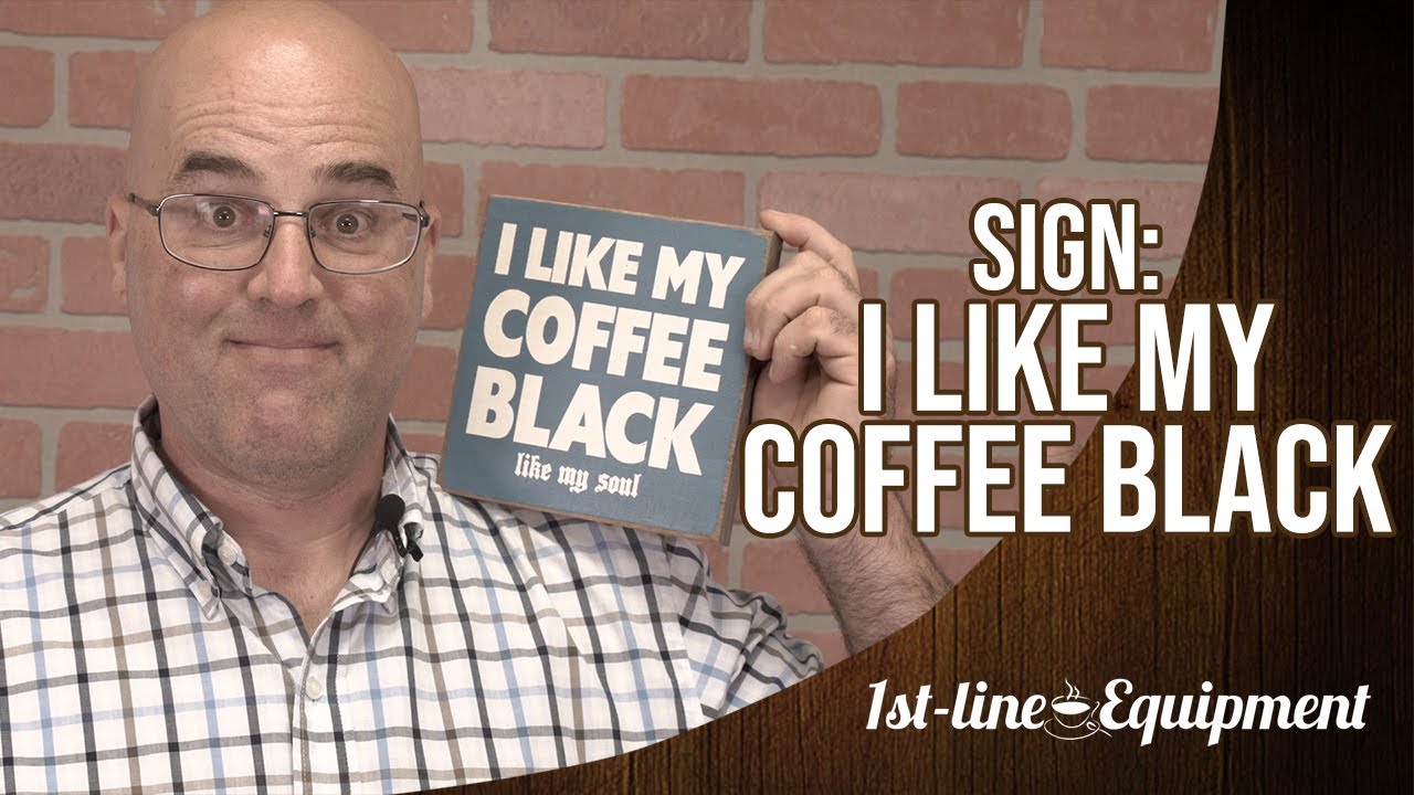 Sign: I Like My Coffee Black