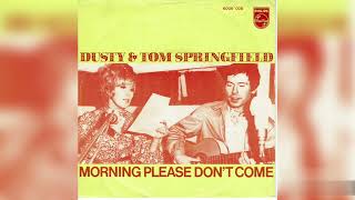 Dusty &amp; Tom Springfield - Morning Please Don&#39;t Come + Charley *Tom&#39;s Vocals Only* (Single Release)