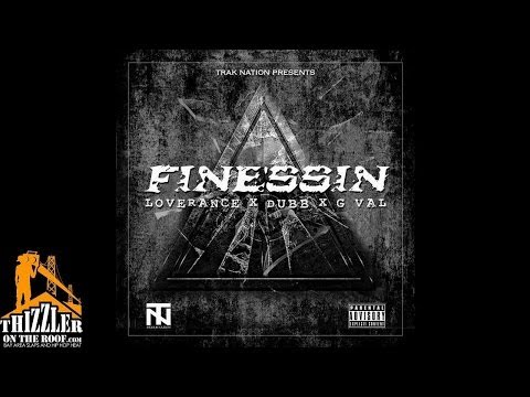 LoveRance x Dubb x G-Val - Finessin' [Official Version] [Prod. De'la] [Thizzler.com]