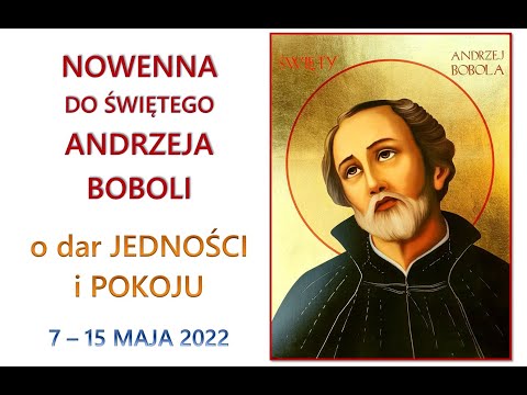 Nowenna do świętego Andrzeja Boboli - o dar jedności i pokoju. DZIEŃ DRUGI - 8 maja 2022
