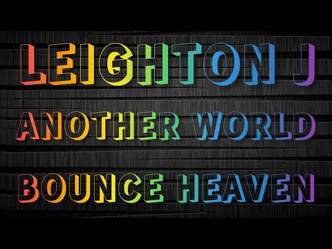 Leighton J - Another World Bounce Heaven visualization @musictubeofficial8906
