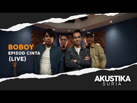 Boboy - Episod Cinta (LIVE) #Akustikasuria
