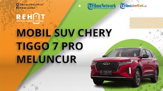 Mobil SUV Chery Tiggo 7 Pro Meluncur, Siap Dijual di Pasar Indonesia, Intip Spesifikasinya
